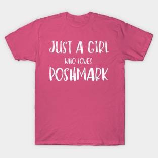 Just a Girl Who Loves Poshmark T-Shirt